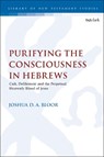 Purifying the Consciousness in Hebrews - Dr. Joshua D. A. (Nazarene Theological College Bloor - 9780567708106