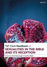 T&T Clark Handbook of Sexualities in the Bible and its Reception - Dr Caroline (University of Auckland Blyth ; Dr. Christopher Greenough - 9780567712363