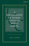 A Bibliography of Works Cited on Mark's Gospel - Professor Craig S. Keener - 9780567726094