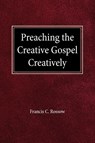 Preach Creative Gospel Creatively - F C Rossow - 9780570039174