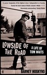 Lowside of the Road: A Life of Tom Waits - Barney Hoskyns - 9780571235537