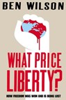 What Price Liberty? - Ben Wilson - 9780571251773