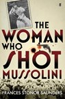 The Woman Who Shot Mussolini - Frances Stonor Saunders - 9780571258703