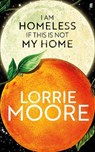 I Am Homeless If This Is Not My Home - Lorrie Moore - 9780571273850