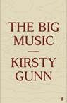 The Big Music - Kirsty Gunn - 9780571282357