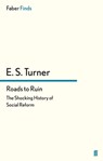 Roads to Ruin - E. S. Turner - 9780571290260