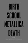Birth School Metallica Death - Ian Winwood ; Paul Brannigan - 9780571294169
