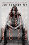 Clothes, Clothes, Clothes. Music, Music, Music. Boys, Boys, Boys. - Viv Albertine - 9780571297771