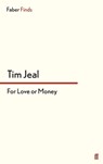 For Love or Money - Tim Jeal - 9780571303878