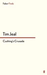 Cushing's Crusade - Tim Jeal - 9780571303922