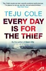 Every Day is for the Thief - Teju Cole - 9780571307944