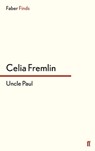 Uncle Paul - FREMLIN,  Celia - 9780571312986