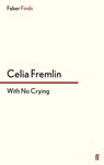 With No Crying - Celia Fremlin - 9780571313006