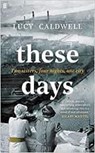 THESE DAYS - LUCY CALDWELL - 9780571313563