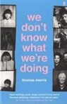 We Don't Know What We're Doing - Thomas Morris - 9780571317028