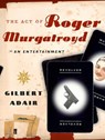 The Act of Roger Murgatroyd - Gilbert Adair - 9780571319800