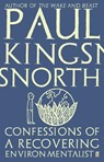 Confessions of a Recovering Environmentalist - Paul Kingsnorth - 9780571329694