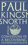 Confessions of a Recovering Environmentalist - Paul Kingsnorth - 9780571329717