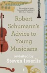 Robert Schumann's Advice to Young Musicians - Steven Isserlis - 9780571330928
