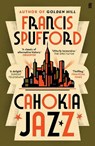 Cahokia Jazz - Francis (author) Spufford - 9780571336883