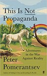 This is Not Propaganda - POMERANTSEV,  Peter - 9780571338634