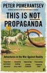 This Is Not Propaganda - Peter Pomerantsev - 9780571338658