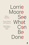 See What Can Be Done - Lorrie Moore - 9780571339945