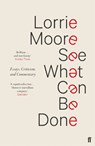 See What Can Be Done - Lorrie Moore - 9780571339945