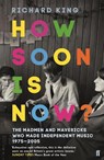 How Soon is Now? - Mr Richard King - 9780571340217