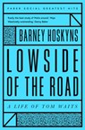 Lowside of the Road: A Life of Tom Waits - Barney Hoskyns - 9780571351336