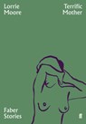 Terrific Mother - Lorrie Moore - 9780571351831