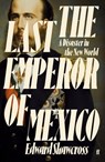 The Last Emperor of Mexico - Edward Shawcross - 9780571360598