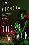 These Women - Ivy Pochoda - 9780571363834