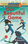 Our Beautiful Game - Lou (Author) Kuenzler - 9780571365005