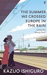 The Summer We Crossed Europe in the Rain - Kazuo Ishiguro - 9780571378883
