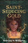 Saint-Seducing Gold - Brittany N. Williams - 9780571381678