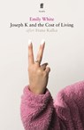 Joseph K and the Cost of Living - Emily White - 9780571384723