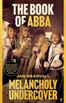 The Book Of Abba: Melancholy Undercover - Jan Gradvall - 9780571390991