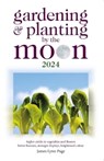 Gardening and Planting by the Moon 2024 - James Lynn Page - 9780572048396