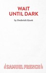 Wait Until Dark - Frederick Knott - 9780573010507
