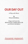 Our Day Out - Willy Russell ; Bob Eaton ; Chris Mellors - 9780573080586