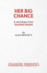 Her Big Chance - Alan Bennett - 9780573132414