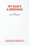 My Dad's A Birdman - David Almond - 9780573132469