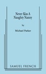 Never Kiss a Naughty Nanny - Michael Parker - 9780573652486