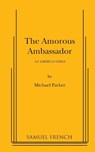 The Amorous Ambassador - Michael Parker - 9780573670404