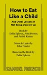 How to Eat Like a Child - John Forster ; Delia Ephron ; Judith Kahan - 9780573681332