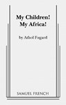 My Children! My Africa! - Athol Fugard - 9780573691935