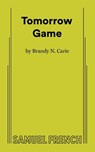 Tomorrow Game - Brandy N. Carie - 9780573710483