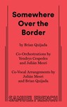 Somewhere Over the Border - Brian Quijada - 9780573710957