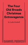 The Four Old Broads Christmas Extravaganza - Leslie Kimbell - 9780573712463